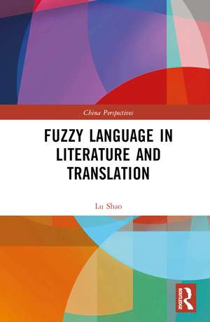 Fuzzy Language in Literature and Translation de Lu SHAO