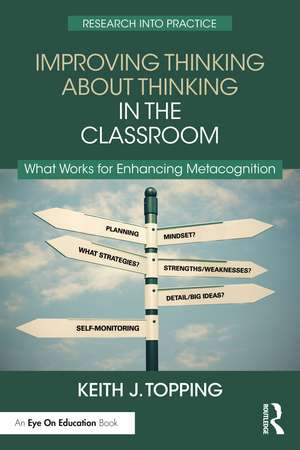 Improving Thinking About Thinking in the Classroom: What Works for Enhancing Metacognition de Keith J. Topping