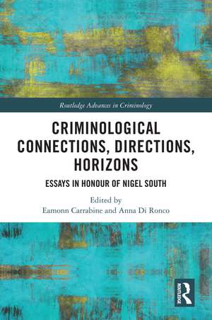 Criminological Connections, Directions, Horizons: Essays in Honour of Nigel South de Eamonn Carrabine