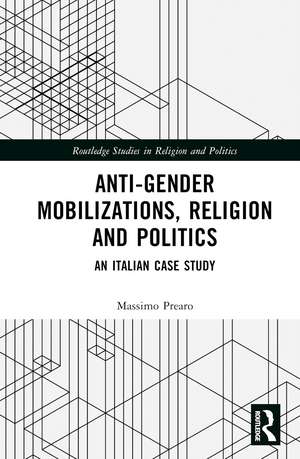 Anti-Gender Mobilizations, Religion and Politics: An Italian Case Study de Massimo Prearo