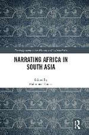 Narrating Africa in South Asia de Mahmood Kooria