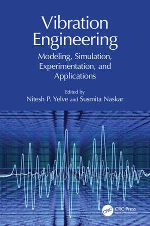 Vibration Engineering: Modeling, Simulation, Experimentation, and Applications de Nitesh P. Yelve