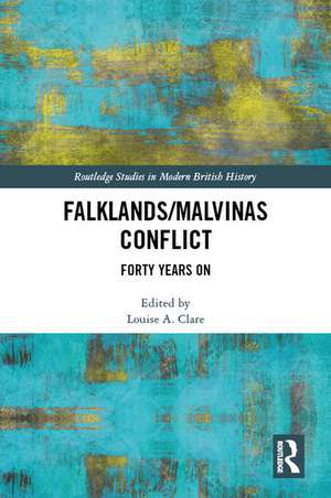 The Falklands/Malvinas Conflict: Forty Years On de Louise A. Clare