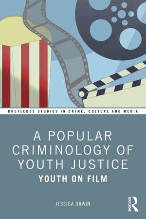 A Popular Criminology of Youth Justice: Youth on Film de Jessica Urwin