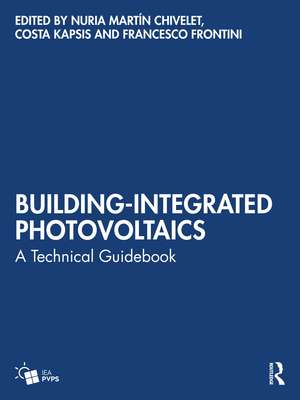 Building-Integrated Photovoltaics: A Technical Guidebook de Nuria Martín Chivelet