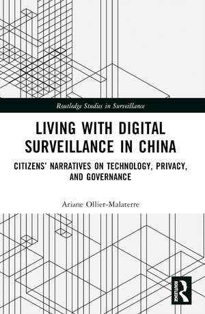 Living with Digital Surveillance in China: Citizens’ Narratives on Technology, Privacy, and Governance de Ariane Ollier-Malaterre