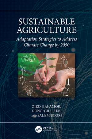 Sustainable Agriculture: Adaptation Strategies to Address Climate Change by 2050 de Zied Haj-Amor