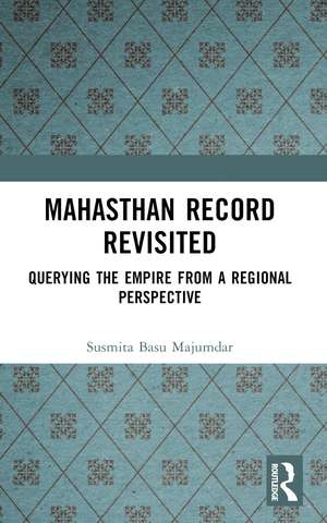 Mahasthan Record Revisited: Querying the Empire from a Regional Perspective de Susmita Basu Majumdar