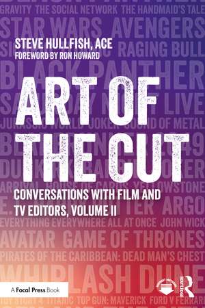 Art of the Cut: Conversations with Film and TV Editors, Volume II de Steve Hullfish