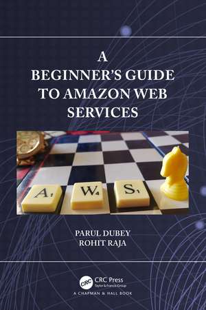 A Beginners Guide to Amazon Web Services de Parul Dubey