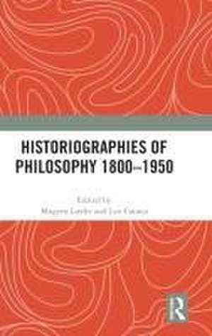 Historiographies of Philosophy 1800–1950 de Mogens Lærke