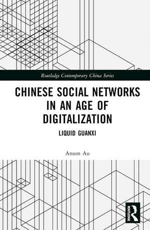 Chinese Social Networks in an Age of Digitalization: Liquid Guanxi de Anson Au