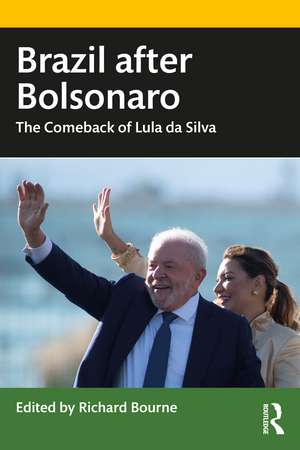 Brazil after Bolsonaro: The Comeback of Lula da Silva de Richard Bourne