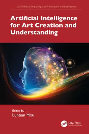 Artificial Intelligence for Art Creation and Understanding de Luntian Mou