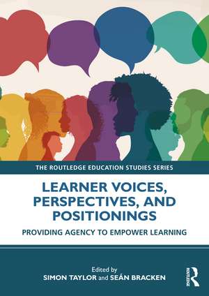 Learner Voices, Perspectives, and Positionings: Providing Agency to Empower Learning de Simon Taylor