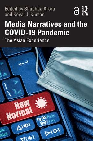 Media Narratives and the COVID-19 Pandemic: The Asian Experience de Shubhda Arora