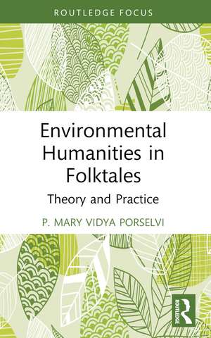 Environmental Humanities in Folktales: Theory and Practice de P. Mary Vidya Porselvi