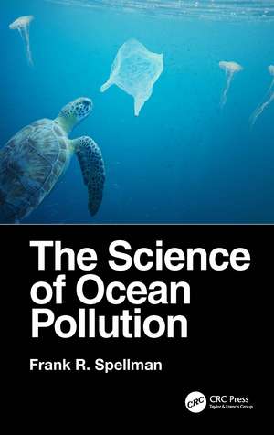 The Science of Ocean Pollution de Frank R. Spellman