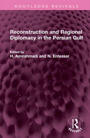 Reconstruction and Regional Diplomacy in the Persian Gulf de H. Amirahmadi