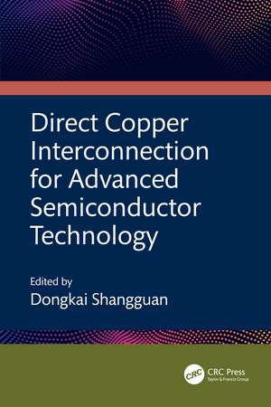 Direct Copper Interconnection for Advanced Semiconductor Technology de Dongkai Shangguan