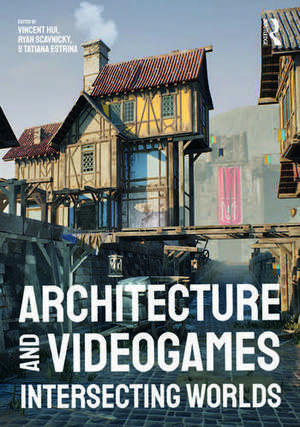 Architecture and Videogames: Intersecting Worlds de Vincent Hui