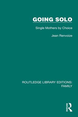 Going Solo: Single Mothers by Choice de Jean Renvoize