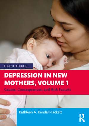 Depression in New Mothers, Volume 1: Causes, Consequences, and Risk Factors de Kathleen Kendall-Tackett