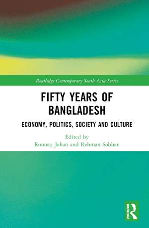 Fifty Years of Bangladesh: Economy, Politics, Society and Culture de Rounaq Jahan