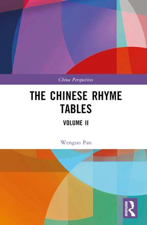 The Chinese Rhyme Tables: Volume II de Pan Wenguo