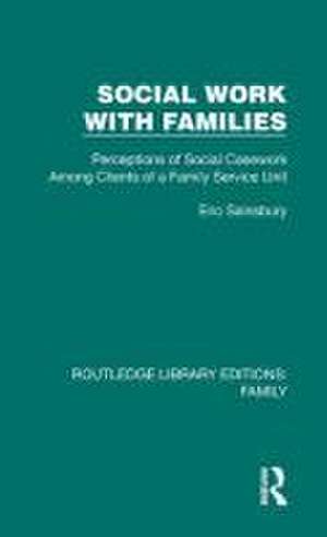 Social Work with Families: Perceptions of Social Casework Among Clients of a Family Service Unit de Eric Sainsbury