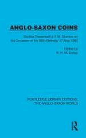 Anglo-Saxon Coins: Studies Presented to F.M. Stenton on the Occasion of his 80th Birthday, 17 May 1960 de R.H.M. Dolley