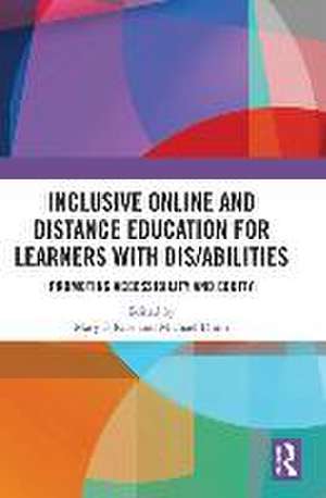 Inclusive Online and Distance Education for Learners with Dis/abilities: Promoting Accessibility and Equity de Mary F. Rice