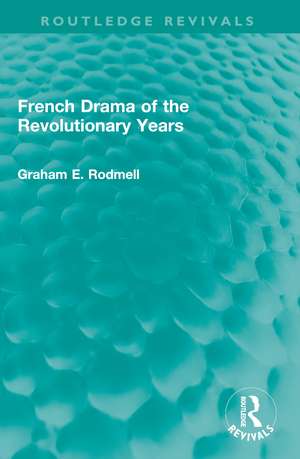 French Drama of the Revolutionary Years de Graham E. Rodmell