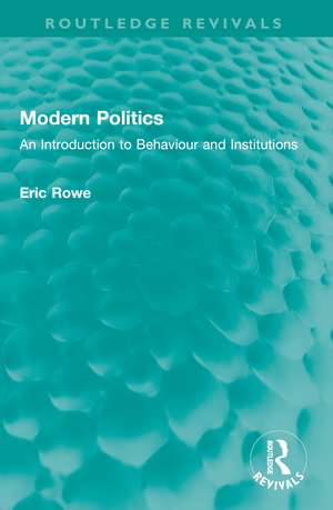 Modern Politics: An Introduction to Behaviour and Institutions de Eric Rowe