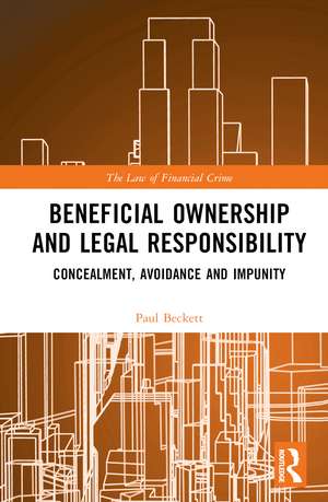 Beneficial Ownership and Legal Responsibility: Concealment, Avoidance and Impunity de Paul Beckett