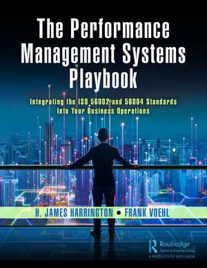 The Performance Management Systems Playbook: Integrating the ISO 56002 and 56004 Standards Into Your Business Operations de H. James Harrington