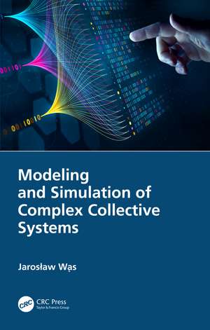 Modeling and Simulation of Complex Collective Systems de Jarosław Wąs