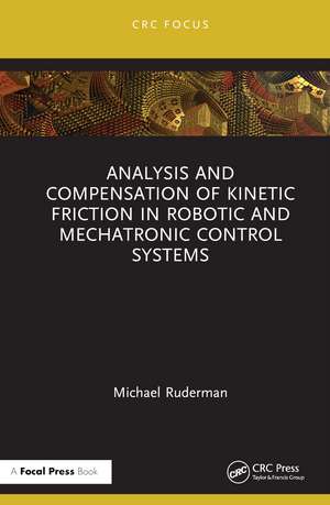 Analysis and Compensation of Kinetic Friction in Robotic and Mechatronic Control Systems de Michael Ruderman