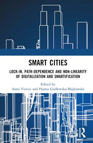 Smart Cities: Lock-in, Path-dependence and Non-linearity of Digitalization and Smartification de Anna Visvizi