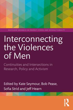 Interconnecting the Violences of Men: Continuities and Intersections in Research, Policy and Activism de Kate Seymour