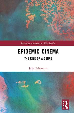 Epidemic Cinema: The Rise of a Genre de Julia Echeverría