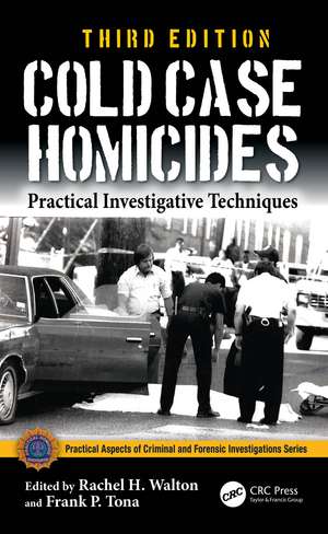 Cold Case Homicides: Practical Investigative Techniques de Rachel H. Walton
