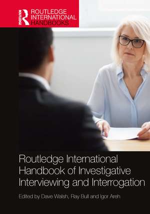 Routledge International Handbook of Investigative Interviewing and Interrogation de Dave Walsh