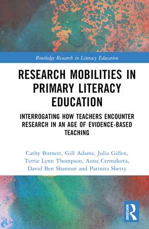 Research Mobilities in Primary Literacy Education: Interrogating How Teachers Encounter Research in an Age of Evidence-based Teaching de Cathy Burnett