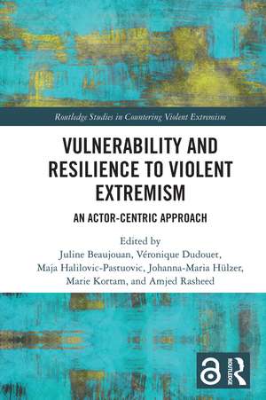 Vulnerability and Resilience to Violent Extremism: An Actor-Centric Approach de Juline Beaujouan