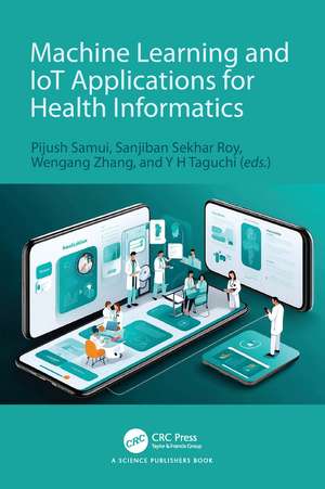 Machine Learning and IoT Applications for Health Informatics de Pijush Samui