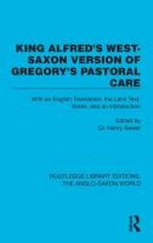 King Alfred's West-Saxon Version of Gregory's Pastoral Care: With an English Translation, the Latin Text, Notes, and an Introduction de Dr. Henry Sweet