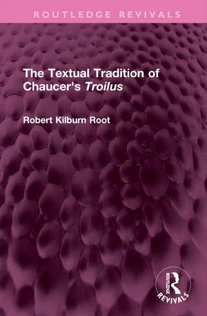 The Textual Tradition of Chaucer's Troilus de Robert Kilburn Root