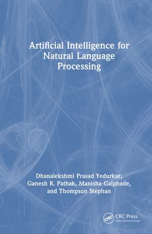 Artificial Intelligence for Natural Language Processing de Dhanalekshmi Prasad Yedurkar