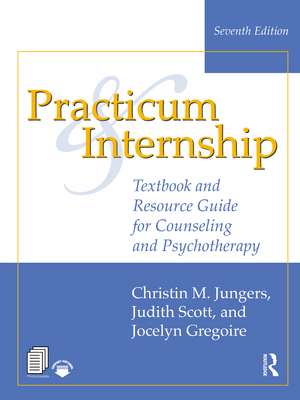 Practicum and Internship: Textbook and Resource Guide for Counseling and Psychotherapy de Christin M. Jungers